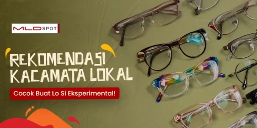 7 Rekomendasi Kacamata Lokal Pria yang Stylish!